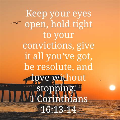 Picture of a pier at sunset. Keep your eyes open, hold tight to your convictions, give it all you've got, be resolute, amd love without stopping. 1 Corinthians 16:13-14. 